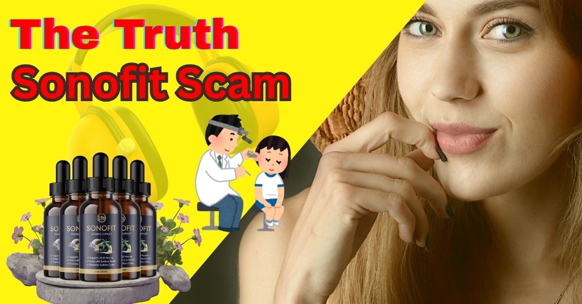 Sonofit Scam or Legit: Truth Behind the Experts View ?